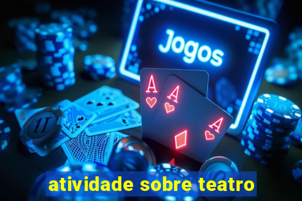 atividade sobre teatro